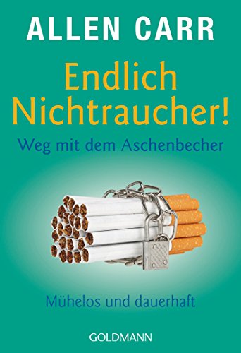 Endlich Nichtraucher! Weg mit dem Aschenbecher: Mühelos und dauerhaft (German Edition)