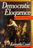 Democratic Eloquence: The Fight for Popular Speech in Nineteenth-Century America (0688083528) by Cmiel, Kenneth