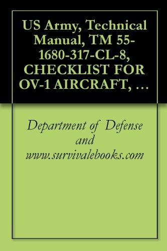 US Army, Technical Manual, TM 55-1680-317-CL-8, CHECKLIST FOR OV-1 AIRCRAFT, SURVIVAL VEST, SMALL, PART NO. 11-, (NSN 1680-00-187-5716), AND LARGE, PART NO. 11-1-468-2, (1680-00-205-0474), 1981