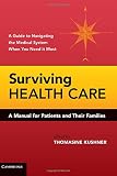 Surviving health care : a manual for patients and their families