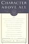 CHARACTER ABOVE ALL: Ten Presidents from FDR to George Bush