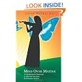 Mind Over Matter: A Handbook for Musicians to Help You Overcome Performance Anxiety
