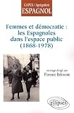 Revue Ellipses  / Femmes & Democratie Les Espagnoles Dans L'Espace Public (1868-1978)