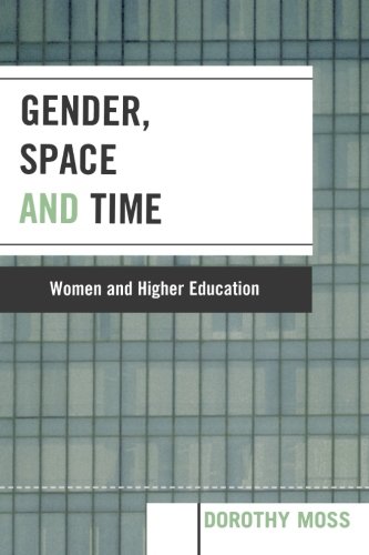 Gender, Space, and Time: Women and Higher Education, by Dorothy Moss