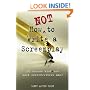 How Not to Write a Screenplay: 101 Common Mistakes Most Screenwriters Make