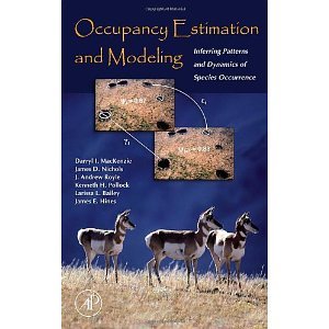 Occupancy Estimation and Modeling: Inferring Patterns and Dynamics of Species Occurrence [Hardcover] [2005] 1 Ed. Darryl I. MacKenzie, James D. Nichols, J. Andrew Royle, Kenneth H. Pollock, Larissa L. Bailey, James E. Hines