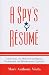 A Spy's R&Atilde;&copy;sum&Atilde;&copy;: Confessions of a Maverick Intelligence Professional and Misadventure Capitalist (Scarecrow Professional Intelligence Education: A Spy's Resume)