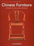 Chinese Furniture: A Guide to Collecting Antiques