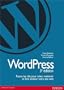 Wordpress : Toutes les cl�s pour cr�er, maintenir et faire �voluer votre site web