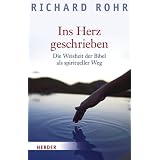 Ins Herz geschrieben: Die Weisheit der Bibel als spiritueller Wegvon "Richard Rohr"