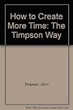 How to create more time : the Timpson way