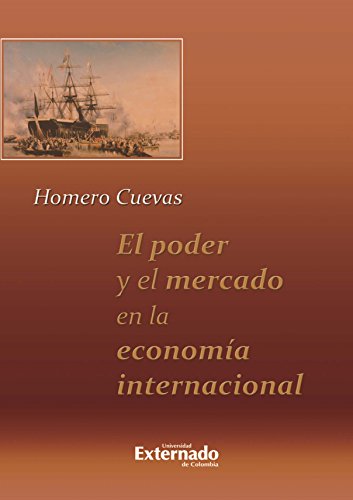 El poder y el mercado en la economía internacional (Spanish Edition)