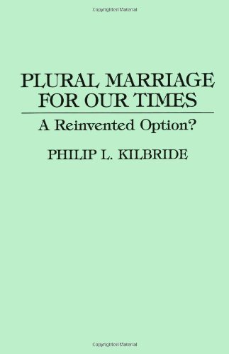Plural Marriage for Our Times: A Reinvented Option?