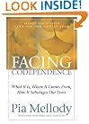 Facing Codependence: What It Is, Where It Comes from, How It Sabotages Our Lives