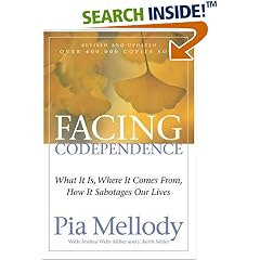 Facing Codependence: What It Is, Where It Comes from, How It Sabotages Our Lives
