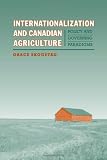 Internationalization and Canadian Agriculture: Policy and Governing Paradigms (Studies in Comparative Political Economy and Public Policy)