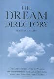 The Dream Dictionary: The Comprehensive Guide To Analysis And Interpretation, With Explanations For More Than 350 Symbols And Theories