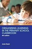 Organising learning in the primary school classroom