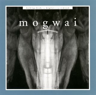 CD-Charts  Music : Kicking a Dead Pig: Mogwai Songs Remixed + Fear Satan Remixes