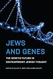 Jews and genes : the genetic future in contemporary Jewish thought