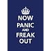 NOW PANIC AND FREAK OUT poster