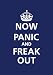 NOW PANIC AND FREAK OUT poster