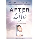 After Life: Answers From the Other Side ~ John Edward