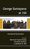 George Santayana at 150 : international interpretations