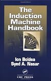 The Induction Machine Handbook (Electric Power Engineering Series)