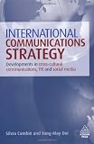International Communications Strategy: Developments in Cross-Cultural Communications, PR and Social Media