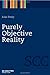 Purely Objective Reality (Semiotics, Communication and Cognition [SCC], 4)