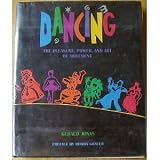Dancing: The Pleasure, Power, and Art of Movement