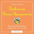 The Big Book of Bathroom Brain-Sharpeners: Entertaining Sudoku, Kakuro, and Brainteasers for Every Day (Little Bathroom Book)