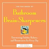 The Big Book of Bathroom Brain-Sharpeners: Entertaining Sudoku, Kakuro, and Brainteasers for Every Day (Little Bathroom Book)