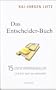 Das Entscheider-Buch: 15 Entscheidungsfallen und wie man sie vermeidet
