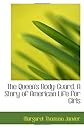 The Queen's Body-Guard. A Story of American Life for Girls