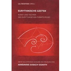 Eurythmische Gesten: Kunst und Technik der eurythmischen Formf�hrung. Erste vollst�ndige Ausgabe der �bungen von Annemarie Dubach-Donath