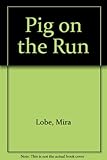 Pig on the run : a story