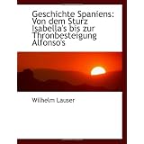 Geschichte Spaniens: Von dem Sturz Isabella's bis zur Thronbesteigung Alfonso'svon "Wilhelm Lauser"