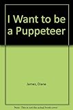 I want to be a puppeteer