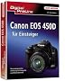 Canon  EOS 450D f�r Einsteiger: Die praxisgerechte Anleitung zu Fotografie und Kameratechnik