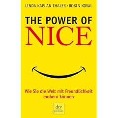 The Power of Nice: Wie Sie die Welt mit Freundlichkeit erobern k�nnen