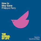 How to Stay Sane: The School of Life | [Philippa Perry]