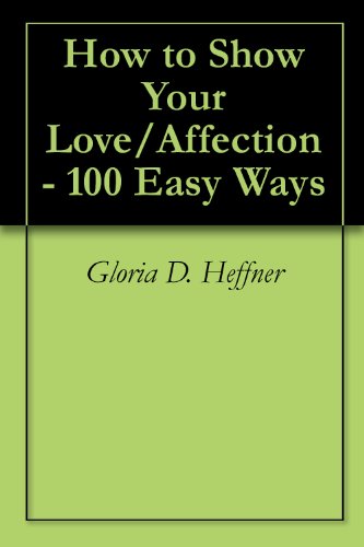 How to Show Your Love/Affection - 100 Easy Ways