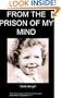 From the Prison of MY Mind