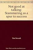 Not good at talking : stammering as a spur to success