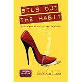 STUB OUT THE HABIT: Quit Smoking Without Cravings Or Regrets