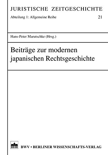 Beiträge zur modernen japanischen Rechtsgeschichte (Juristische Zeitgeschichte, Abteilung 1 21) (German Edition)