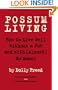 Possum Living: How to Live Well Without a Job and with (Almost) No Money