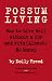 Possum Living: How to Live Well Without a Job and with (Almost) No Money